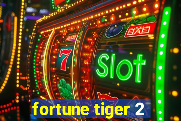 fortune tiger 2